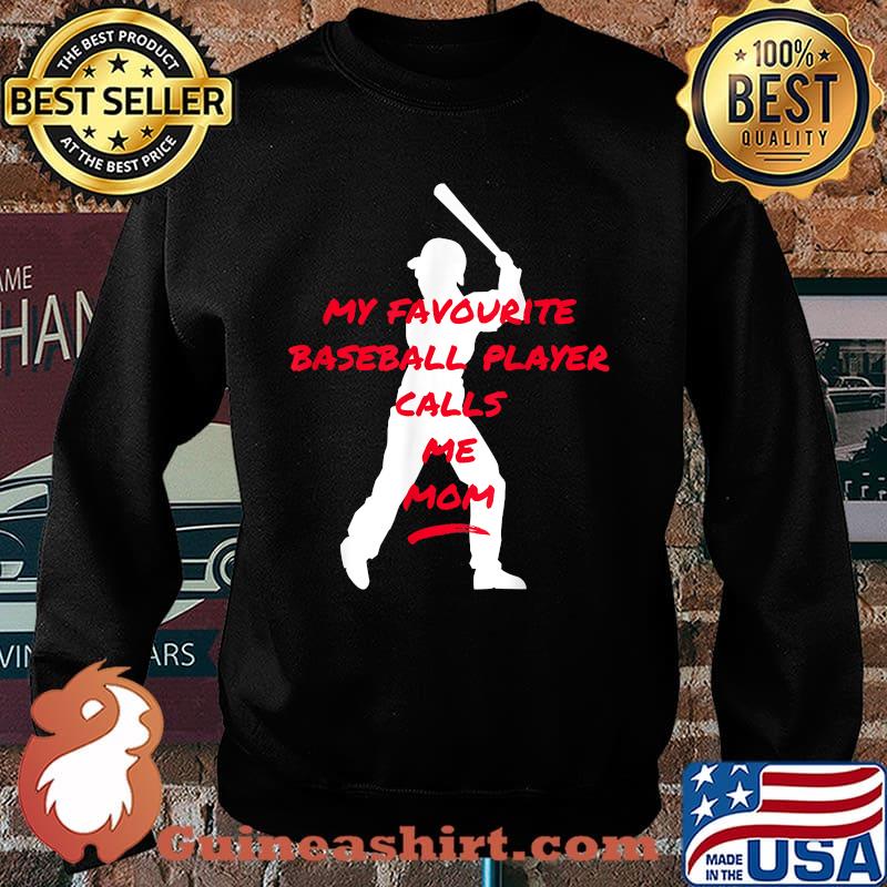 My Favourite Baseball Player Calls Me Mom T-Shirt Sweater