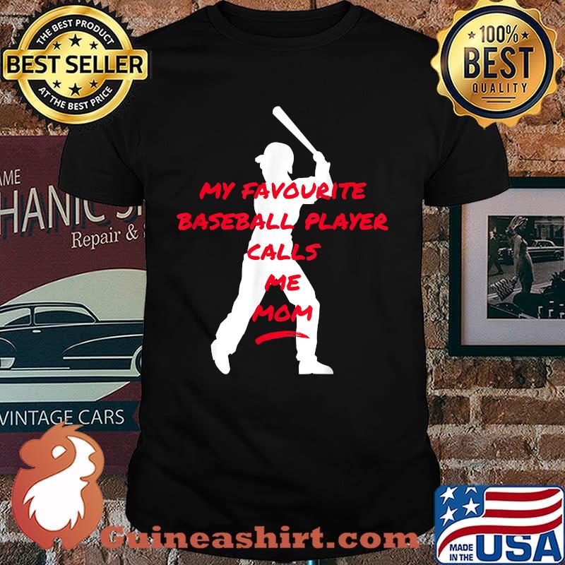 My Favourite Baseball Player Calls Me Mom T-Shirt