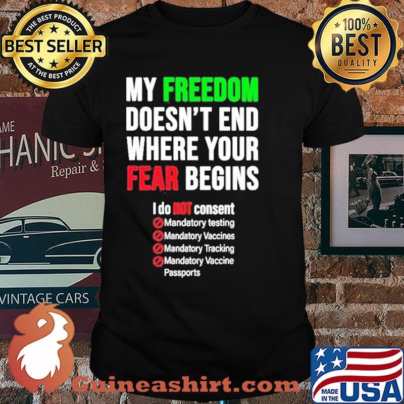 My freedom doesn’t end where your fear begins I do not consent shirt