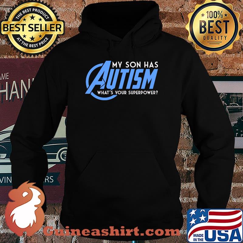 My son has autism whats your superpower s Hoodie