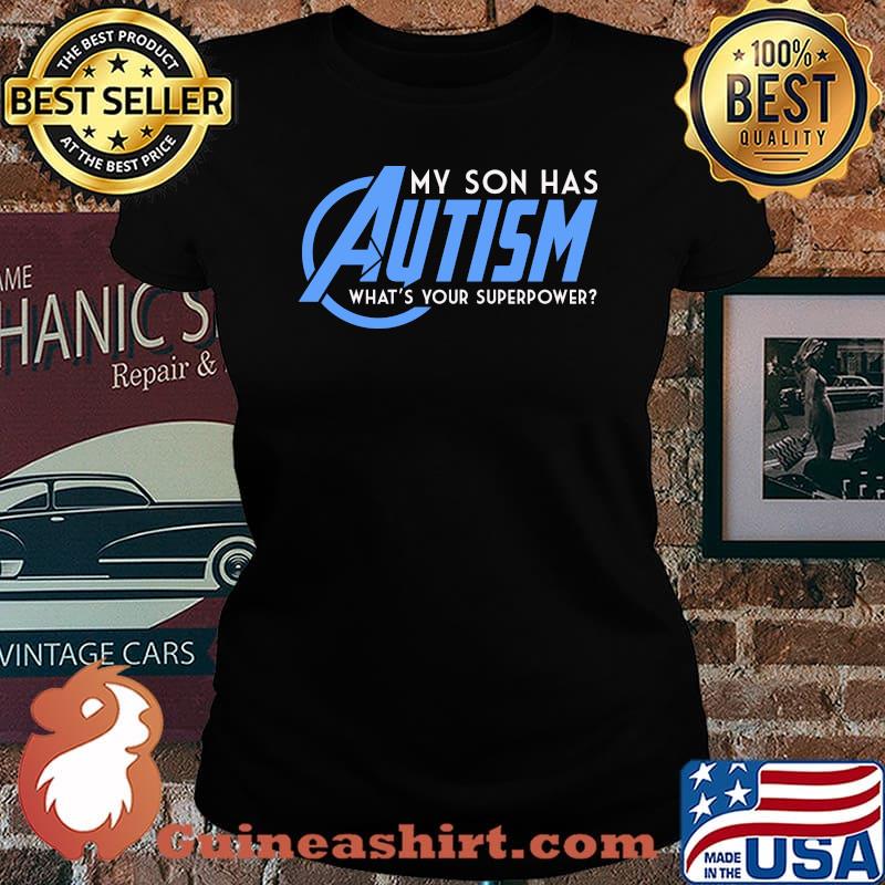 My son has autism whats your superpower s Laides tee