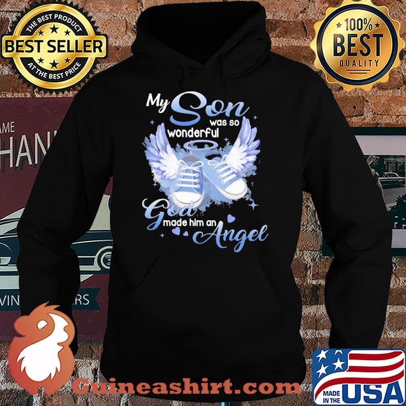 My Son Was So Wonderful God Made Him An Angel Shirt Hoodie