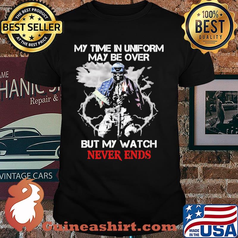MY TIME IN UNIFORM MAY BE OVER BUT MY WATCH NEVER ENDS SKULL FLAG SHIRT