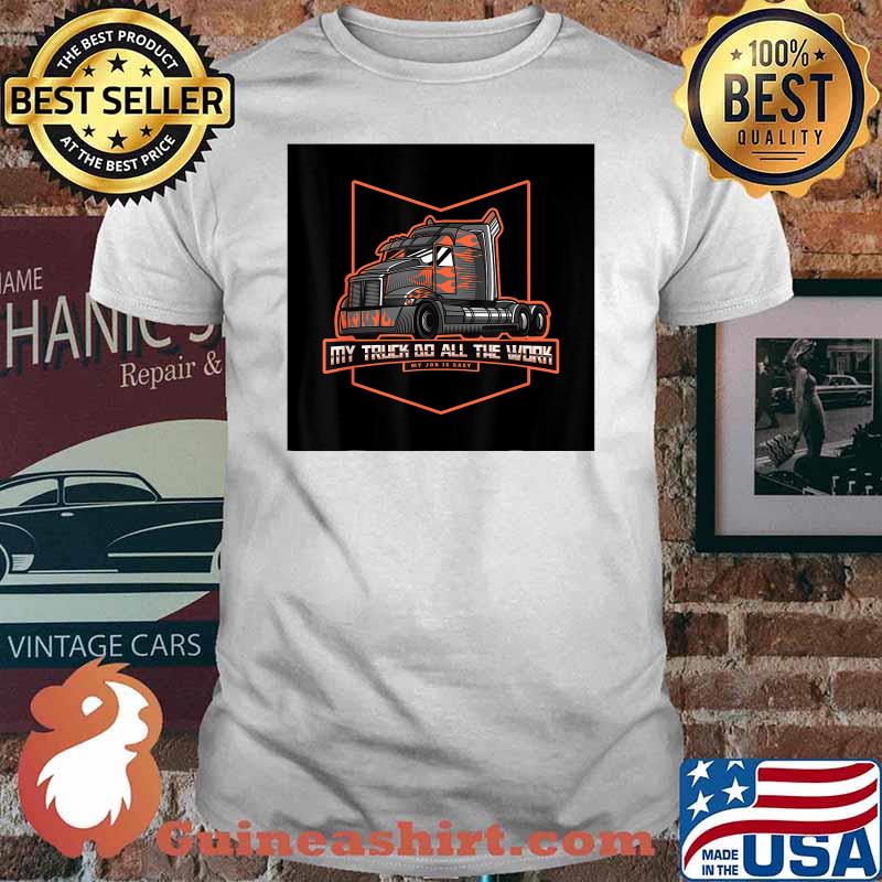 My Truck Do All The World My Job Is Casy T-Shirt