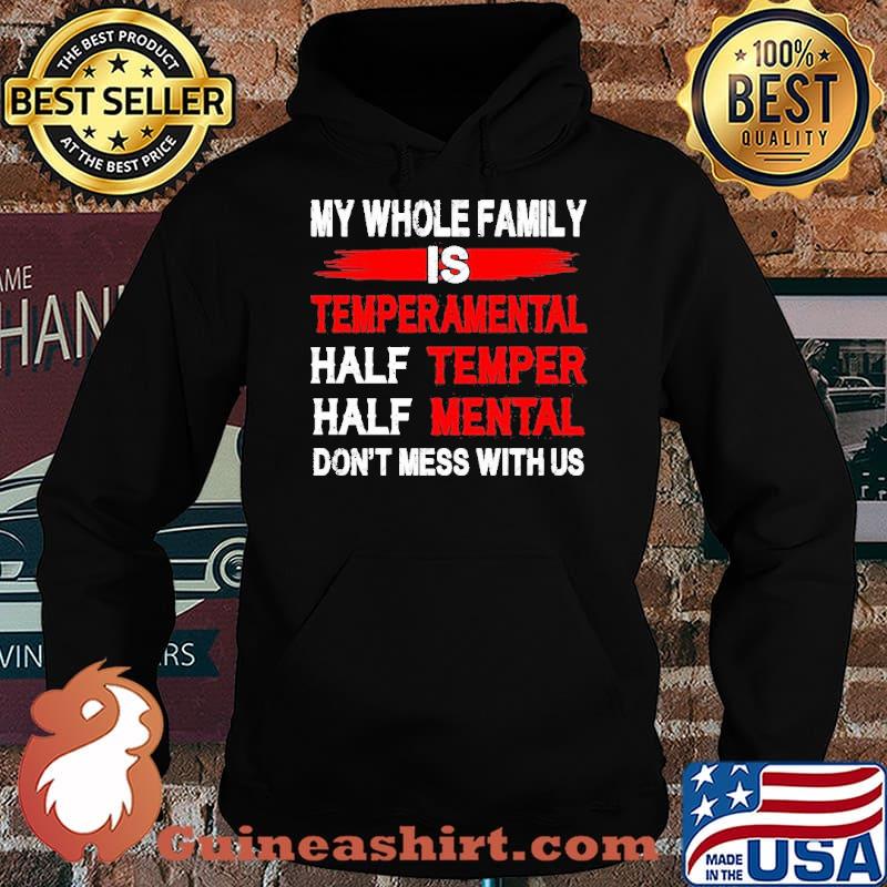 My whole family is temperamental half teamper half mental s Hoodie