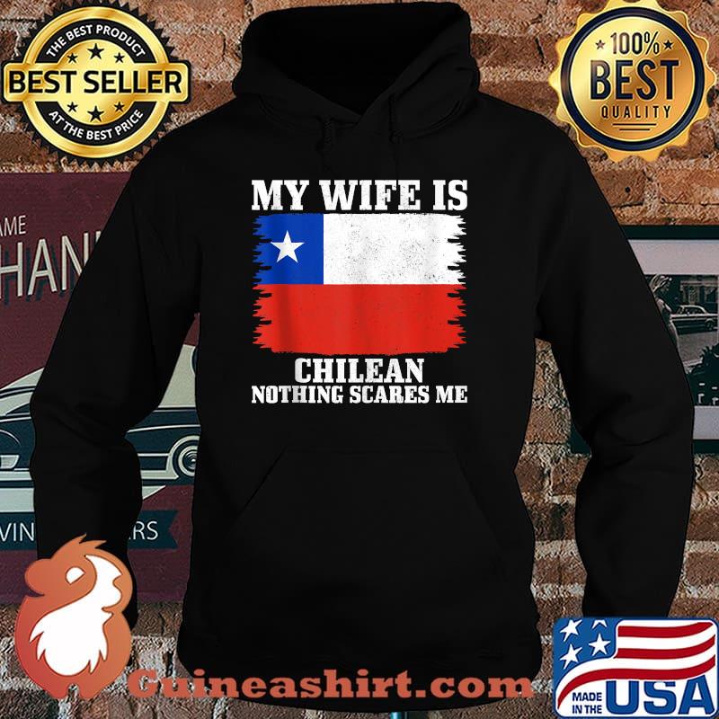 My Wife is Chilean Nothing Scares Me Husband Chile Flag T-Shirt Hoodie