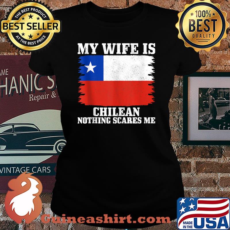 My Wife is Chilean Nothing Scares Me Husband Chile Flag T-Shirt Laides tee