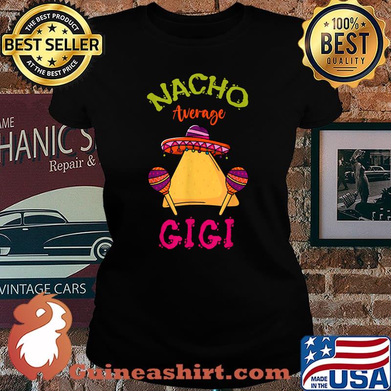Nacho Average Gigi Mexican Cinco de Mayo Grandma Fiesta T-Shirt Laides tee