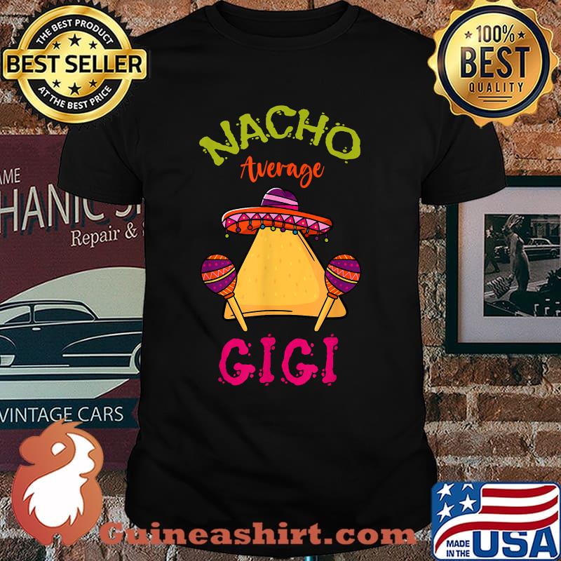 Nacho Average Gigi Mexican Cinco de Mayo Grandma Fiesta T-Shirt