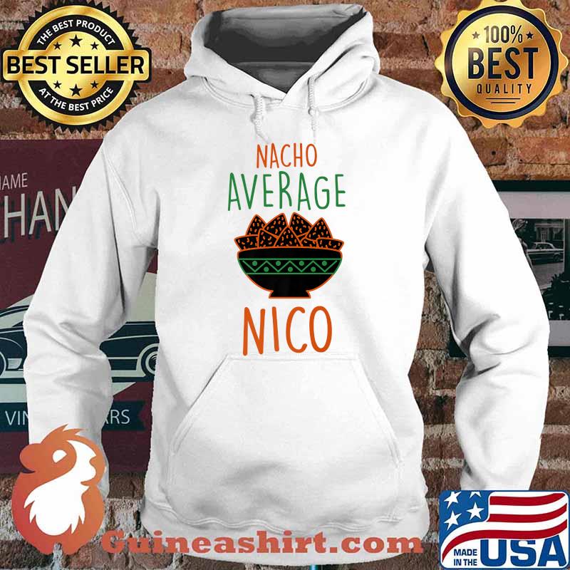 Nacho Average Nico Foodie T-Shirt Hoodie