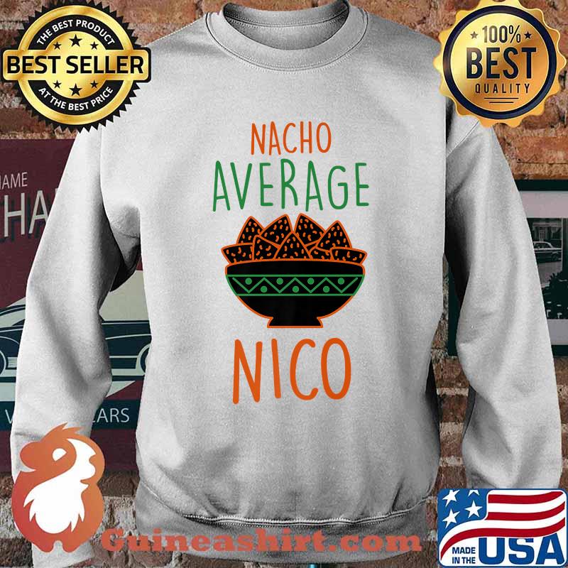 Nacho Average Nico Foodie T-Shirt Sweater