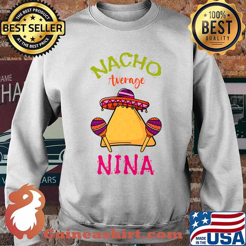 Nacho Average Nina Mexican Cinco de Mayo Grandmother Fiesta T-Shirt Sweater