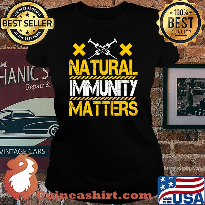 Natural Immunity Matters Anti Vaccine Mandate T-Shirt Laides tee