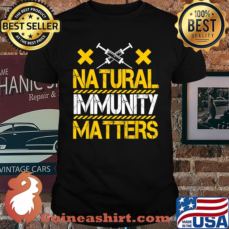 Natural Immunity Matters Anti Vaccine Mandate T-Shirt