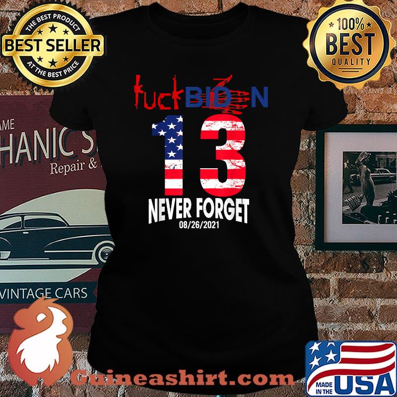 Never forget 13 soldier heroes Fu Biden T-Shirt Laides tee