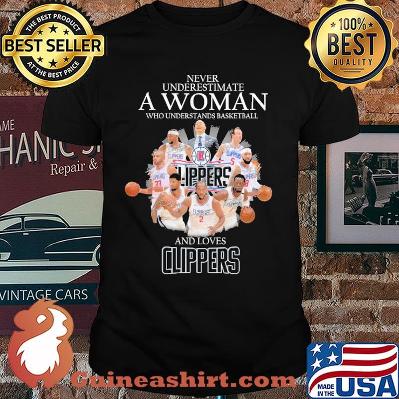 Never underestimate a woman and loves Clippers shirt