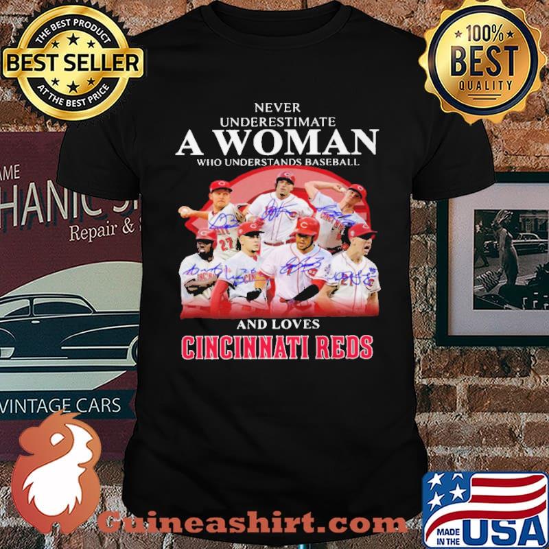Never underestimate a woman who understands baseball and loves Cincinnati Reds Signatures shirt