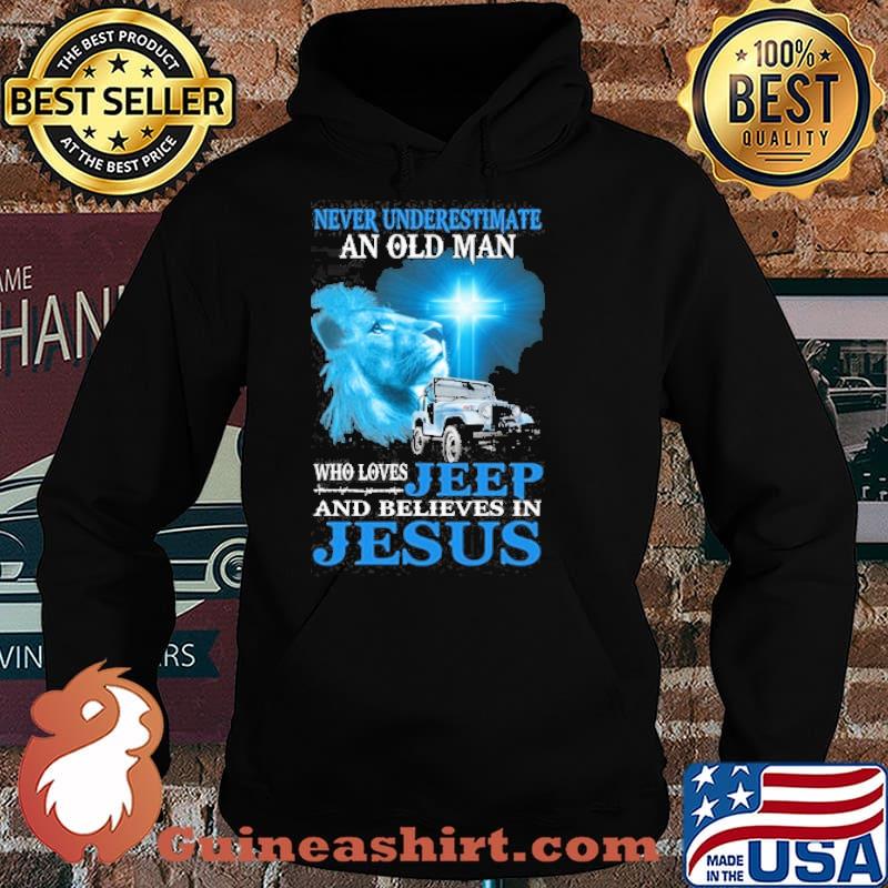 Never underestimate an old man who loves jeep and believes in jesus s Hoodie