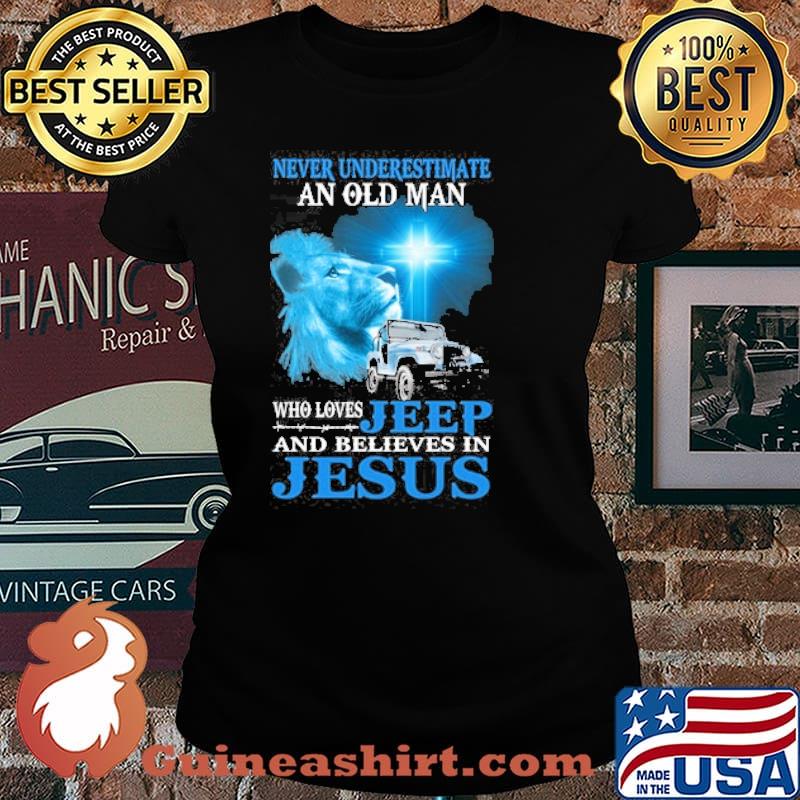 Never underestimate an old man who loves jeep and believes in jesus s Laides tee