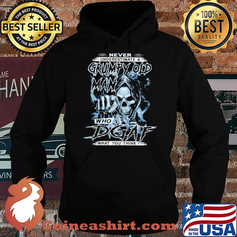Never Understimate A Grumpy Old Man Who DGAF What You Think Skull Shirt Hoodie