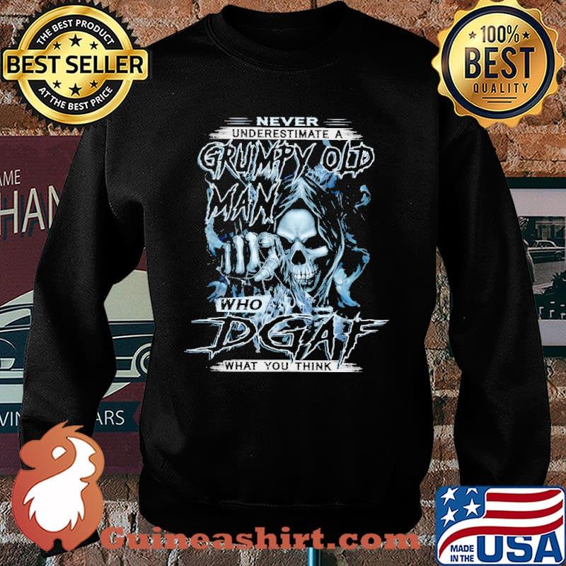 Never Understimate A Grumpy Old Man Who DGAF What You Think Skull Shirt Sweater