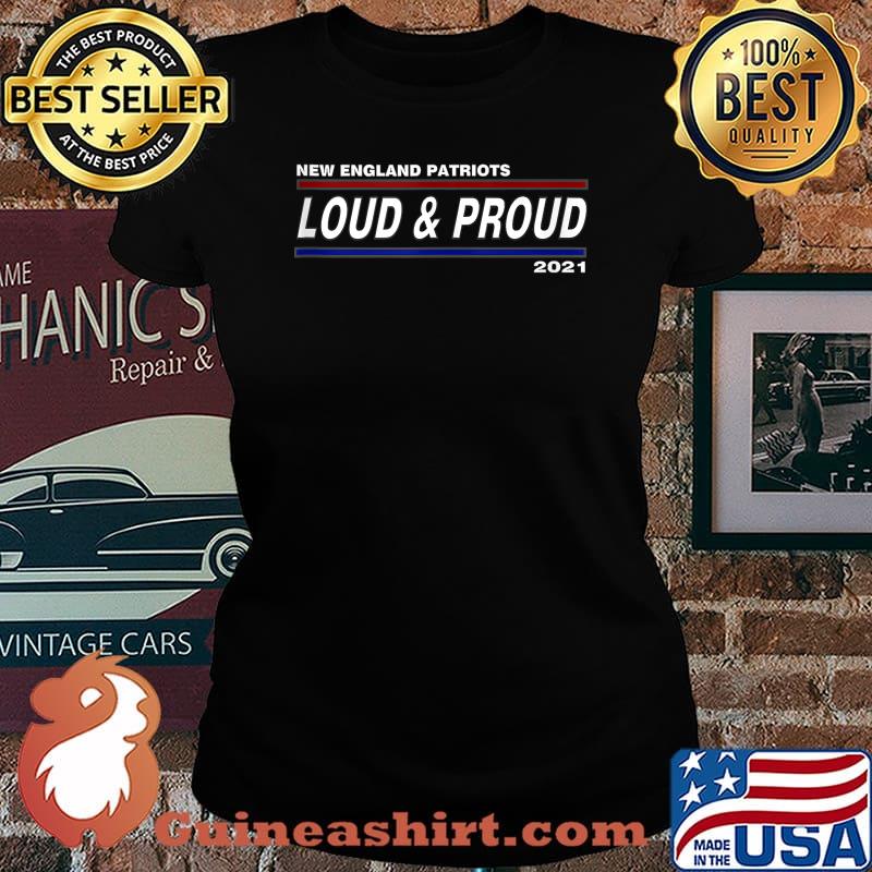 New England Patriots Loud and proud 2021 T-Shirt Laides tee