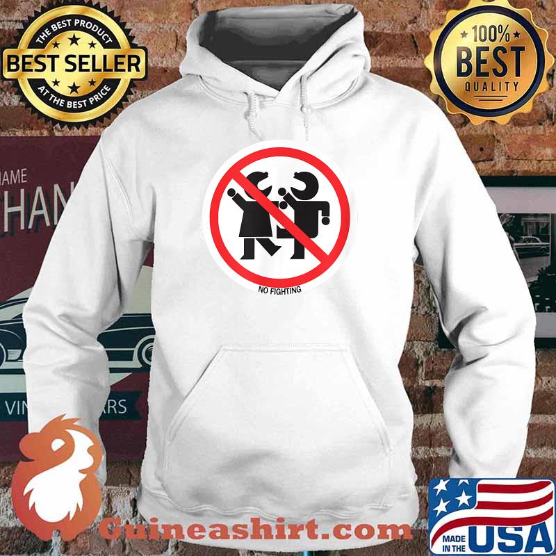 NO FIGHTING T-Shirt Hoodie