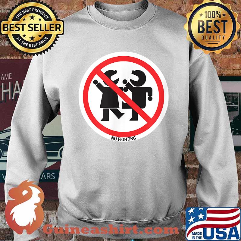 NO FIGHTING T-Shirt Sweater