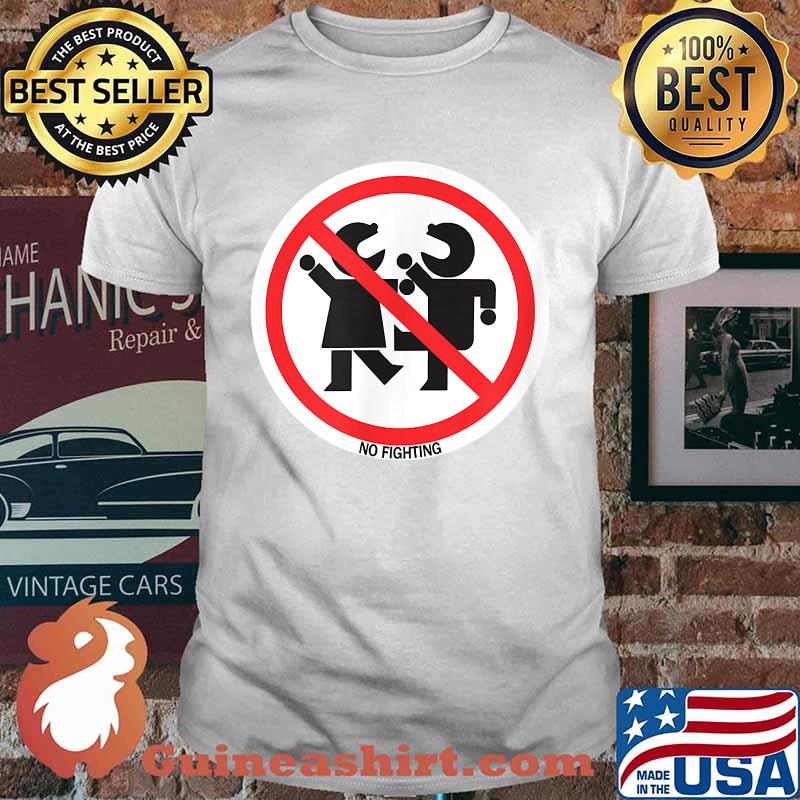 NO FIGHTING T-Shirt