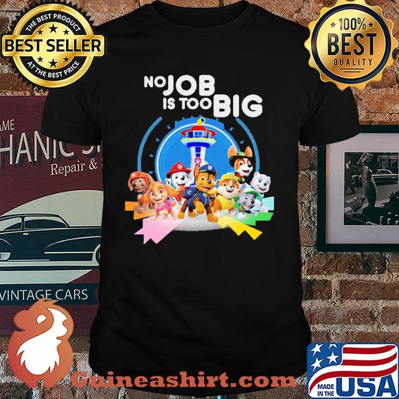 No job is too big p patrol shirt
