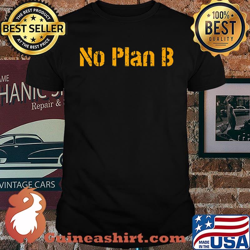 No Plan B Sacasm Life T-Shirt