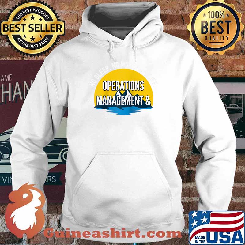 No Sleep No Money No Life Operations Management T-Shirt Hoodie