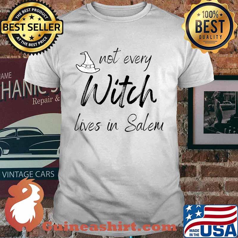 Not Every Witch Lives In Salem Halloween T-Shirt