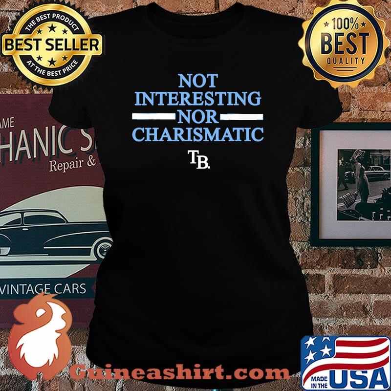 Not Interesting Nor Charismatic T-Shirt Laides tee