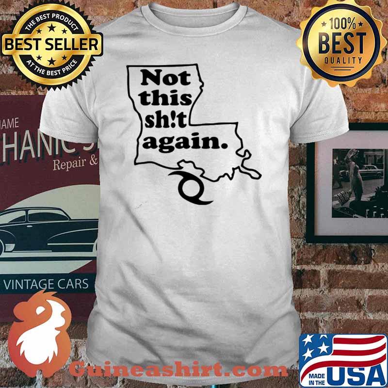 Not This Shit Again shirt