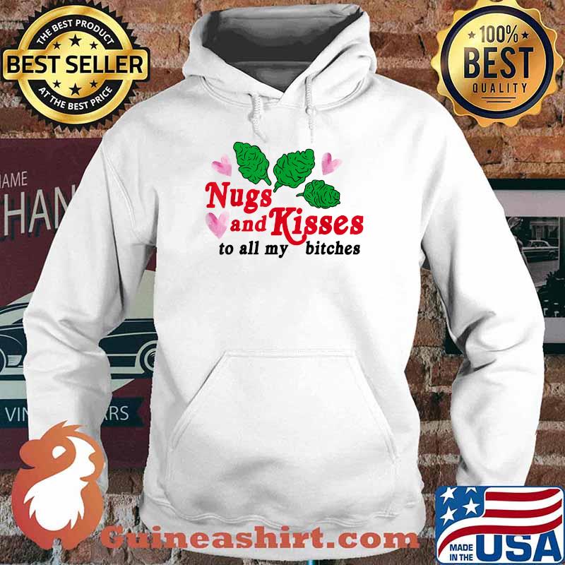 Nugs And Kisses To All My Bitches T-Shirt Hoodie