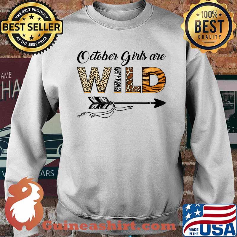 October Girls Are Wild Birthday T-Shirt Sweater