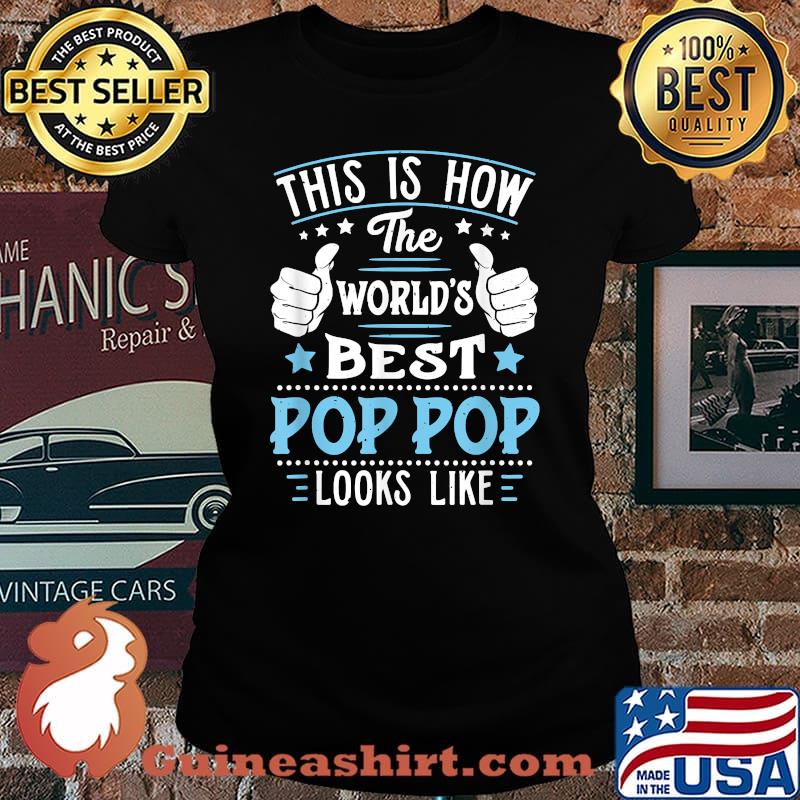 Official this is how the worlds best Best Pop Pop looks like T-Shirt Laides tee