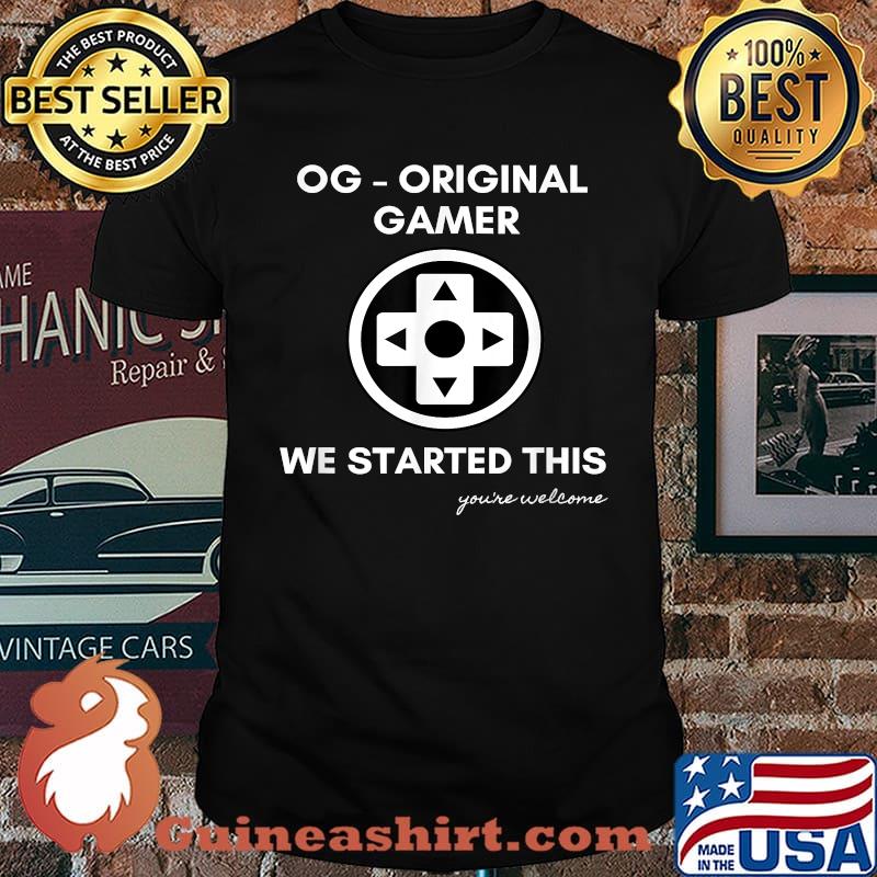 OG - Original Gamer We Started This T-Shirt