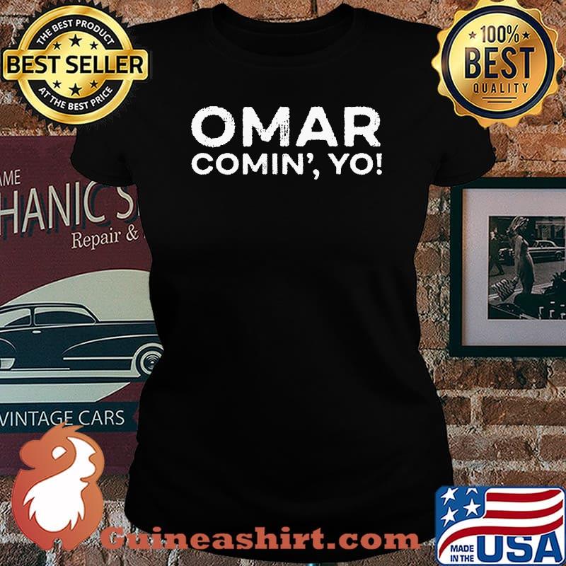 Omar Comin Yo Wire Meme Trending Popular Culture Slang T-Shirt Laides tee