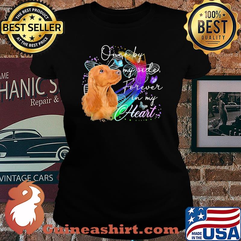 Once by my side forever in my heart coooker spaniel s Laides tee