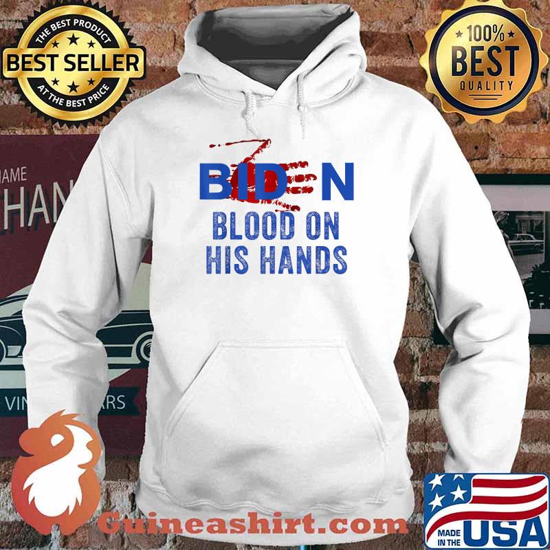 Original biden Blood On His Hands T-Shirt Hoodie