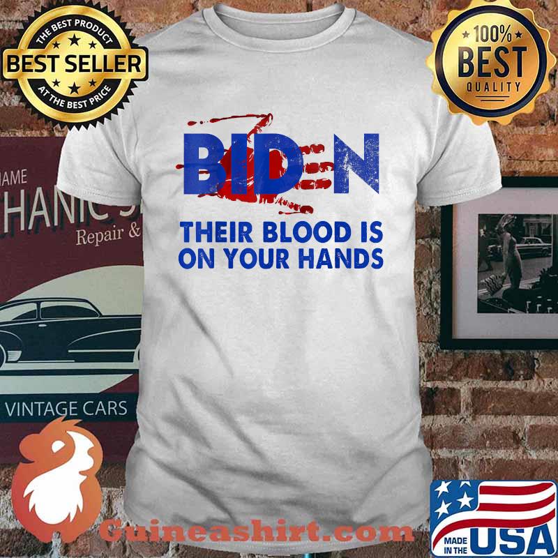 Original biden Their Blood On His Hands T-Shirt