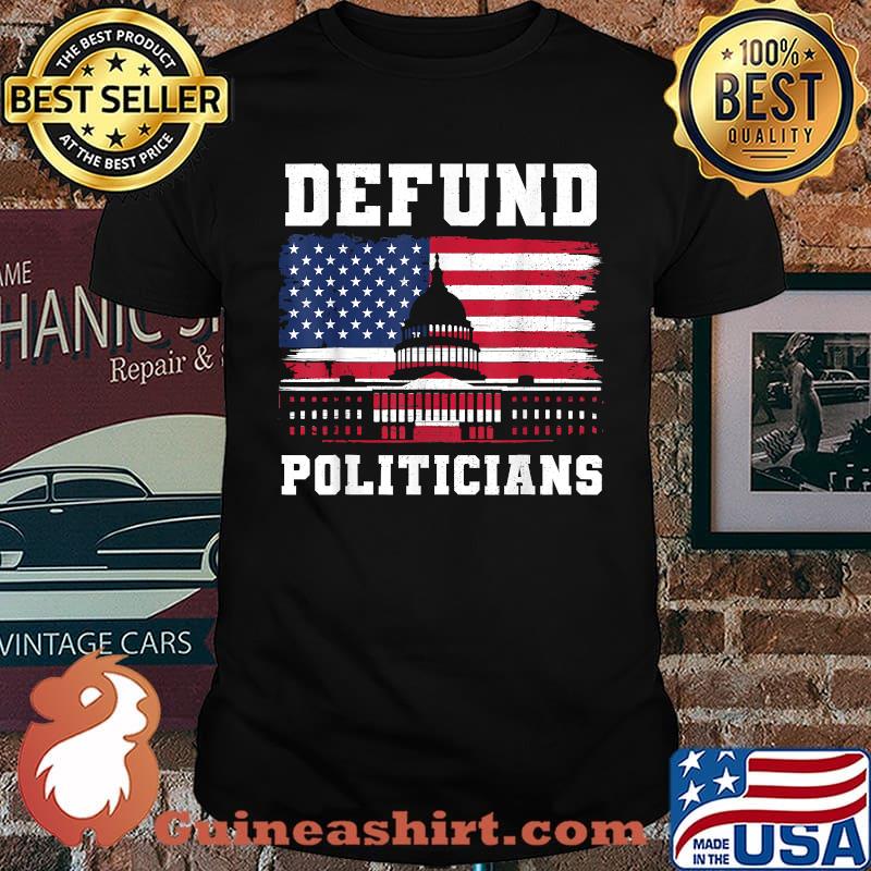 Original defund Politicians Anti-Government Political USA Flag T-Shirt