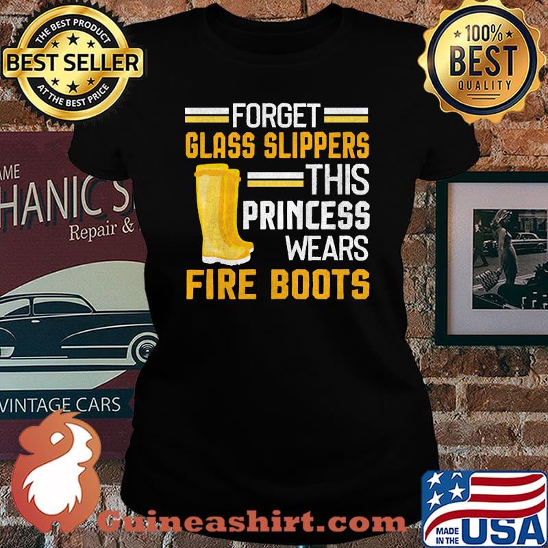 Original forget Glass Slippers This Princess Wears Fire Boots Firefighter T-Shirt Laides tee