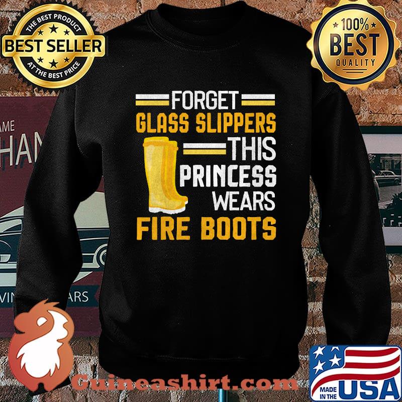 Original forget Glass Slippers This Princess Wears Fire Boots Firefighter T-Shirt Sweater