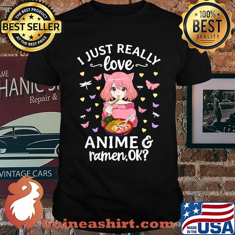 Original i Just Really Love Anime and Ramen OK Japanese Noodles T-Shirt