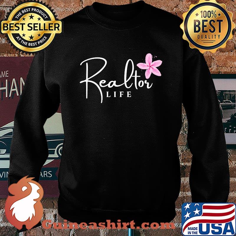 Original realtor Life Flower T-Shirt Sweater