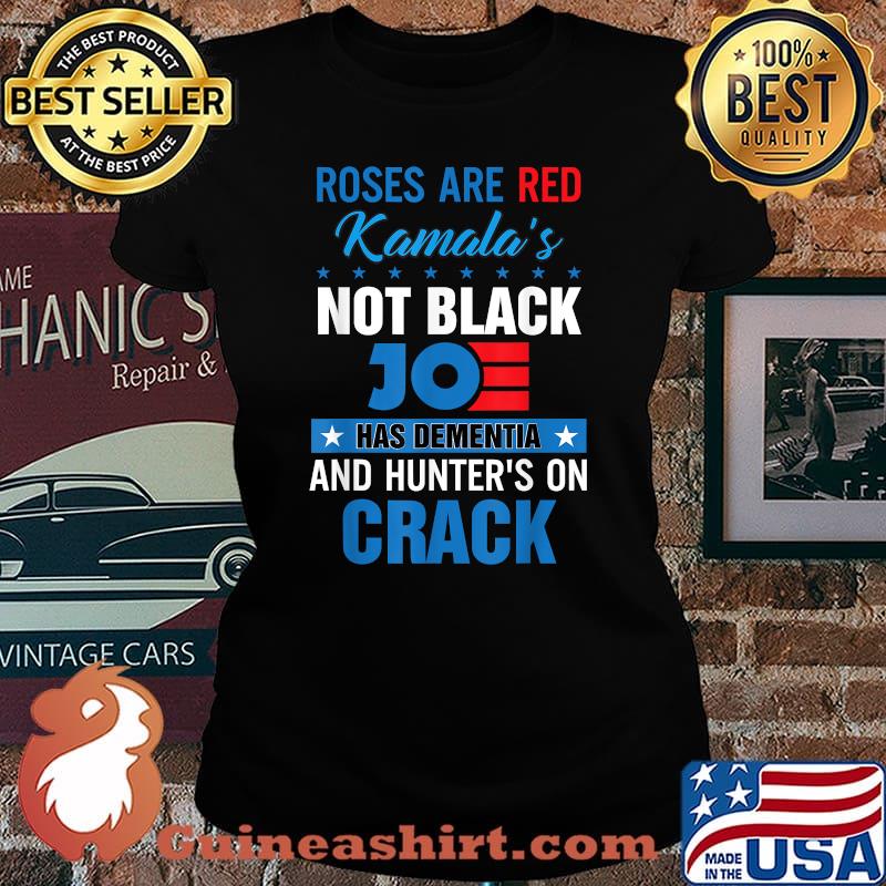 Original roses are red kamalas not black joe has dementia and hunters on crack T-Shirt Laides tee