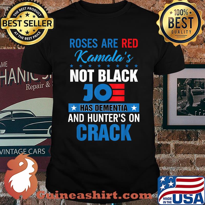 Original roses are red kamalas not black joe has dementia and hunters on crack T-Shirt